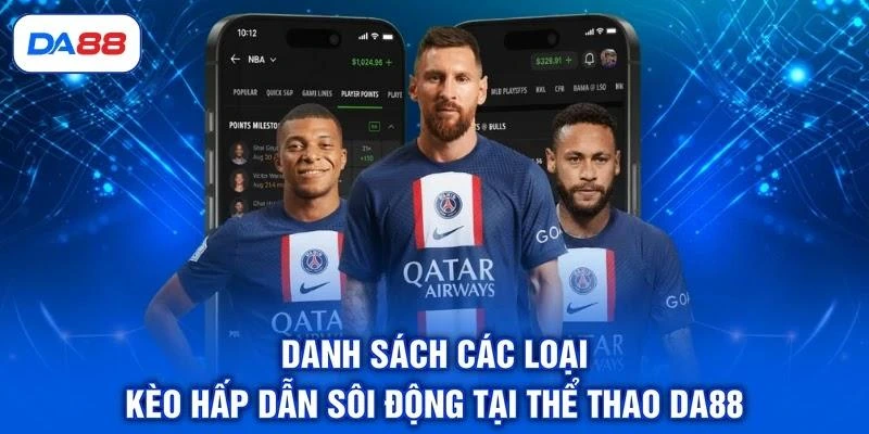 Danh sách các loại kèo hấp dẫn sôi động tại thể thao DA88