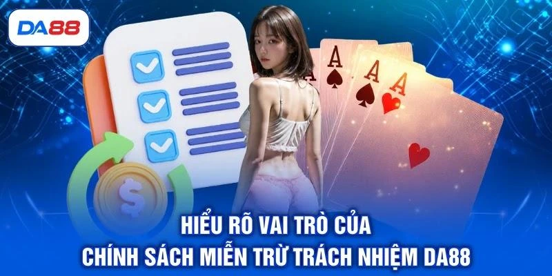 Hiểu rõ vai trò của chính sách miễn trừ trách nhiệm DA88