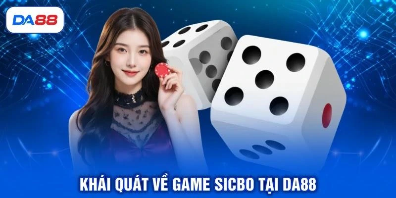 Khái quát về game Sicbo tại DA88