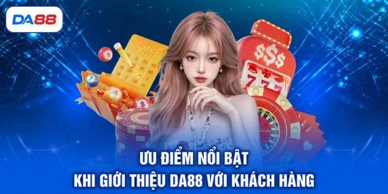 Ưu điểm nổi bật khi giới thiệu DA88 với khách hàng
